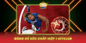 Bong Ro Keo Chap Hiep 1 Hitclub