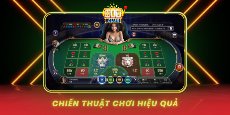 Rồng Hổ Tài Xỉu Tại HitClub - Bí Quyết Chiến Thắng 2 Chien Thuat Choi Hieu Qua