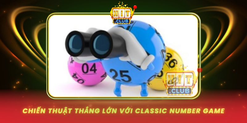 Classic Number Game - Trò Chơi Số Kinh Điển 3 Chien Thuat Thang Lon Voi Classic Number Game
