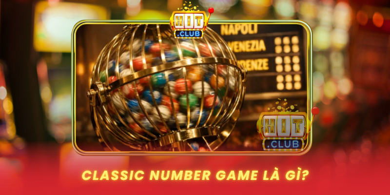 Classic Number Game - Trò Chơi Số Kinh Điển 1 Classic Number Game La Gi