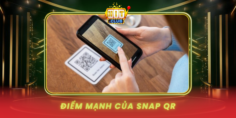 Nạp Tiền Bằng Snap QR HitClub - Tức Thì Trong 10 Giây 1 Diem Manh Cua Snap Qr