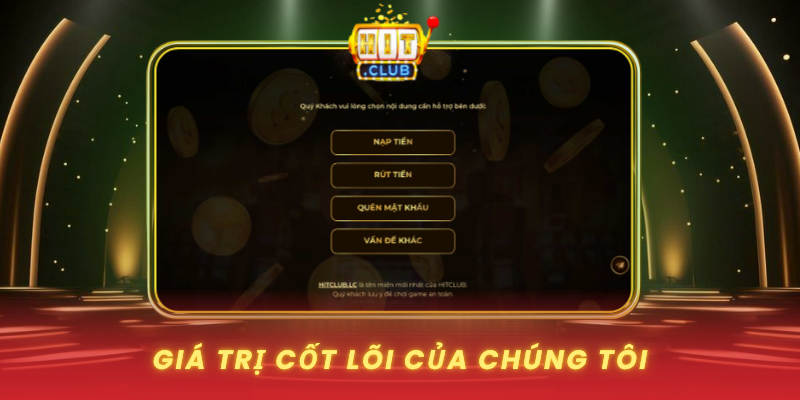 Về Chúng Tôi - HitClub Cổng Game Đổi Thưởng Uy Tín Top 1 2 Gia Tri Cot Loi Cua Chung Toi