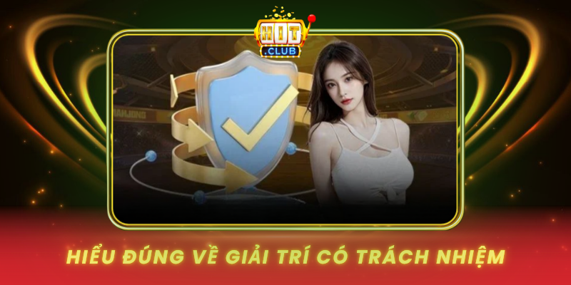 Hieu Dung Ve Giai Tri Co Trach Nhiem