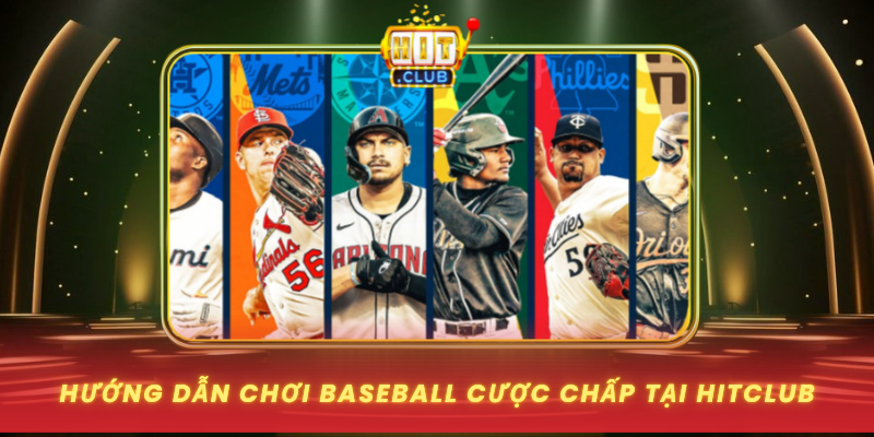 Cược Chấp Baseball - Chiến Thuật Thắng Lớn 2 Huong Dan Choi Baseball Cuoc Chap Tai Hitclub