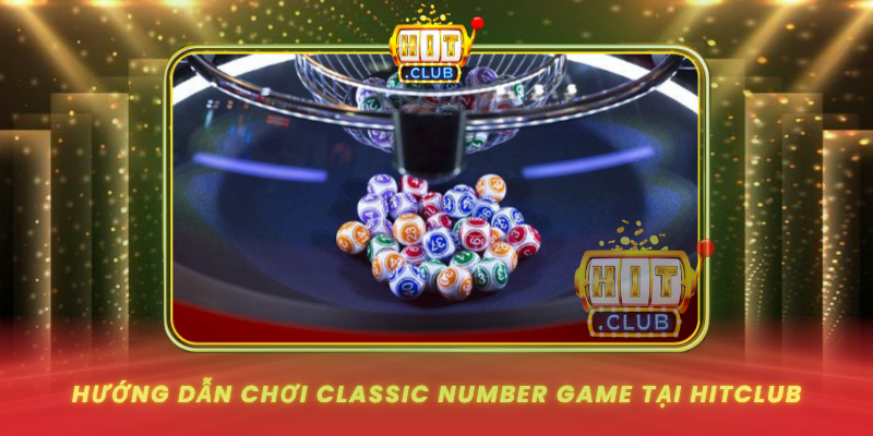 Classic Number Game - Trò Chơi Số Kinh Điển 2 Huong Dan Choi Classic Number Game Tai Hitclub