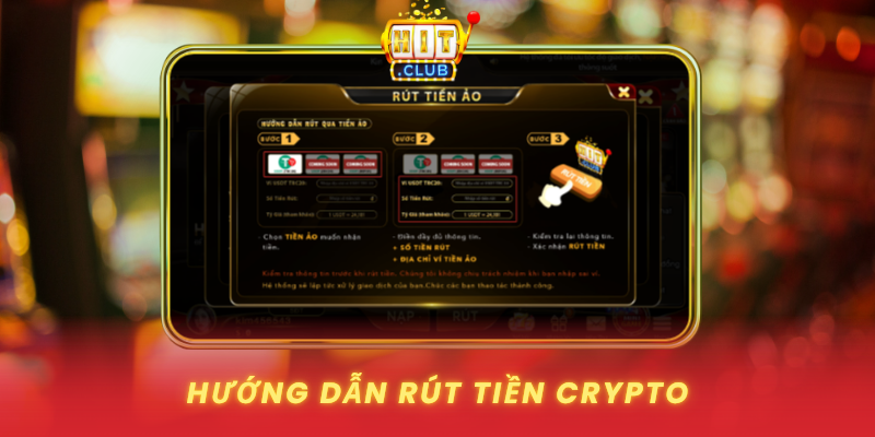 Rút Tiền Qua Tiền Ảo HitClub - Ẩn Danh Và Linh Hoạt 2 Huong Dan Rut Tien Crypto