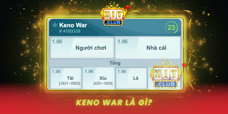 Keno War - Cuộc Chiến Số May Mắn Kịch Tính 1 Keno War La Gi