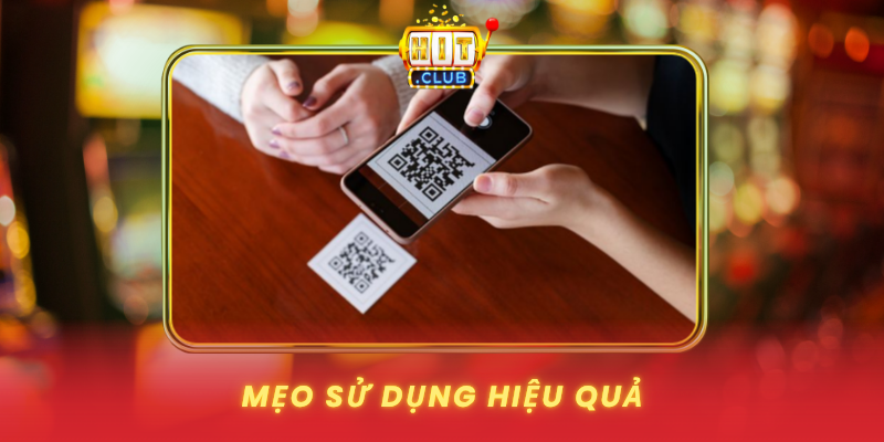 Nạp Tiền Bằng Snap QR HitClub - Tức Thì Trong 10 Giây 3 Meo Su Dung Hieu Qua