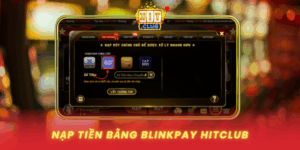 Nap Tien Bang Blinkpay Hitclub