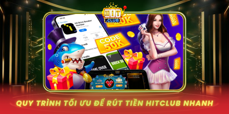 Rút Tiền HitClub - Tránh Lỗi Và Tối Ưu Thời Gian 2 Quy Trinh Toi Uu De Rut Tien Hitclub Nhanh