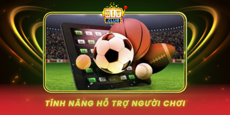 Thể Thao HitClub - Cá Cược Bóng Đá Tỷ Lệ Hấp Dẫn Nhất 3 Tinh Nang Ho Tro Nguoi Choi
