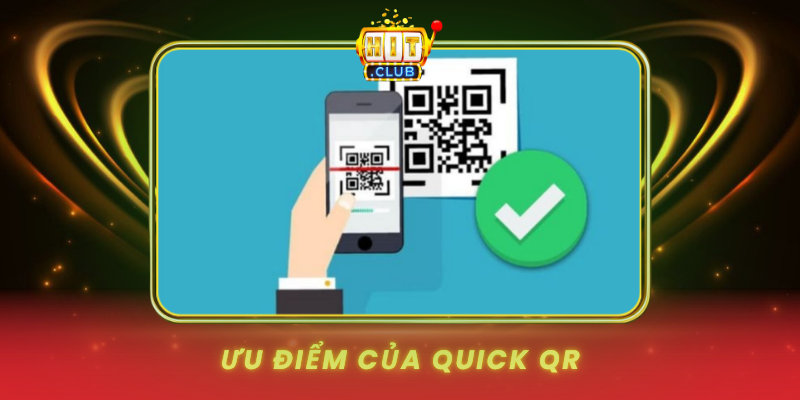 Uu Diem Cua Quick Qr
