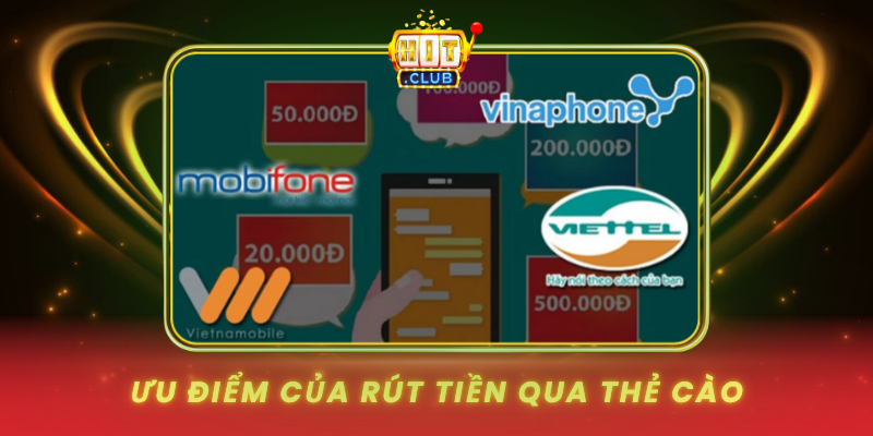 Rút Tiền Qua Thẻ Cào HitClub - Linh Hoạt Không Cần Bank 1 Uu Diem Cua Rut Tien Qua The Cao