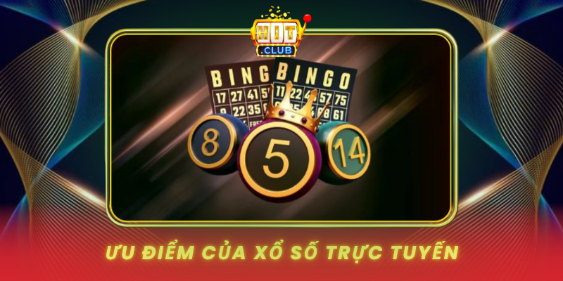 Xổ Số HitClub - Thử Vận May Trúng Độc Đắc Hàng Tỷ 3 Uu Diem Cua Xo So Truc Tuyen
